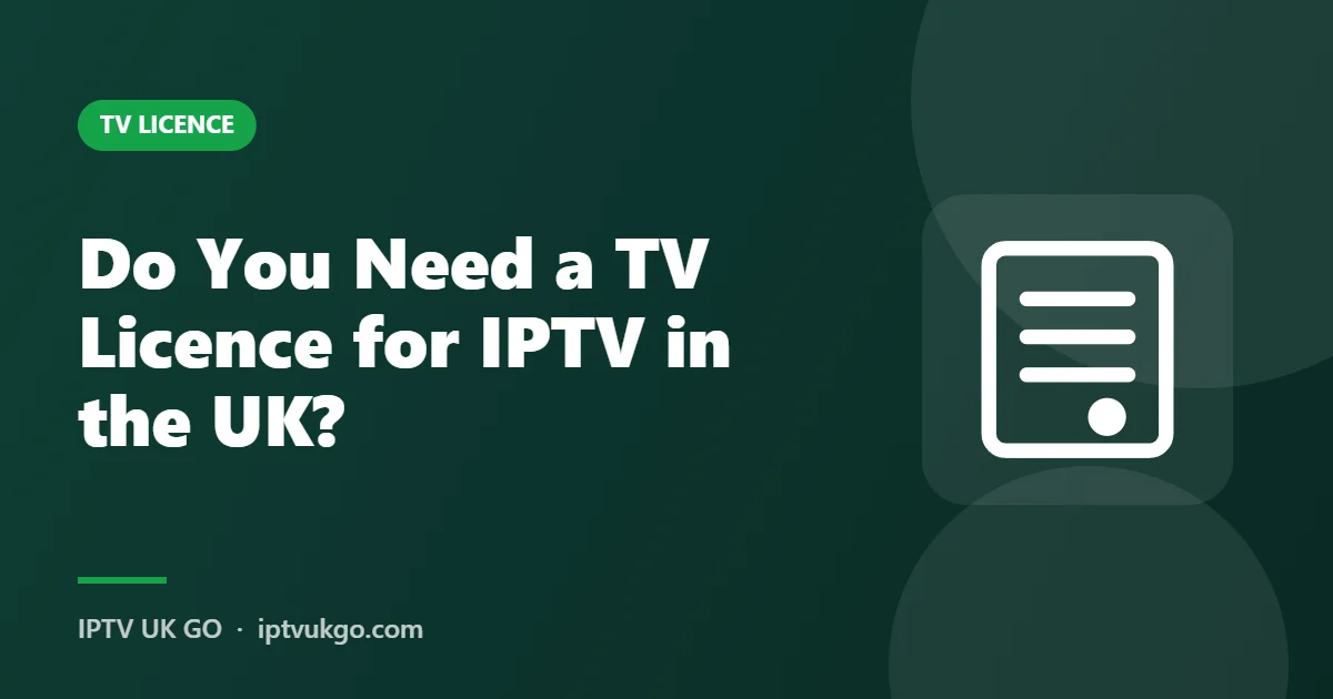 Do you need a TV Licence for IPTV in the UK