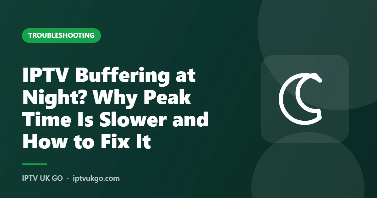Why IPTV buffers at night and how to fix it