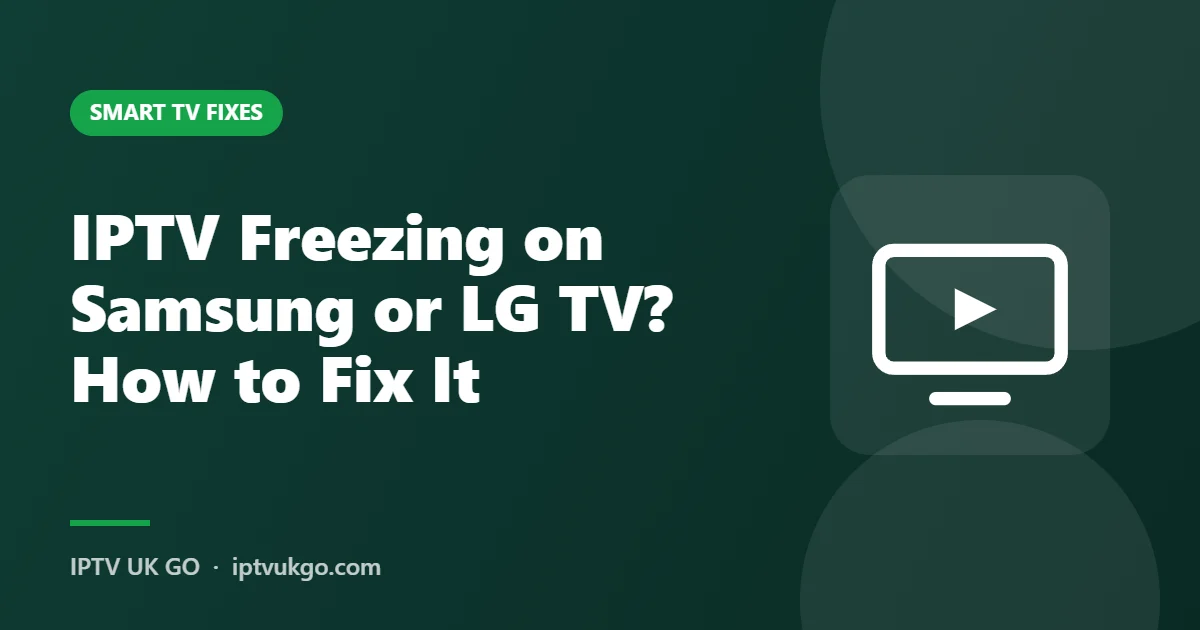 IPTV freezing on Samsung or LG TV – how to fix it