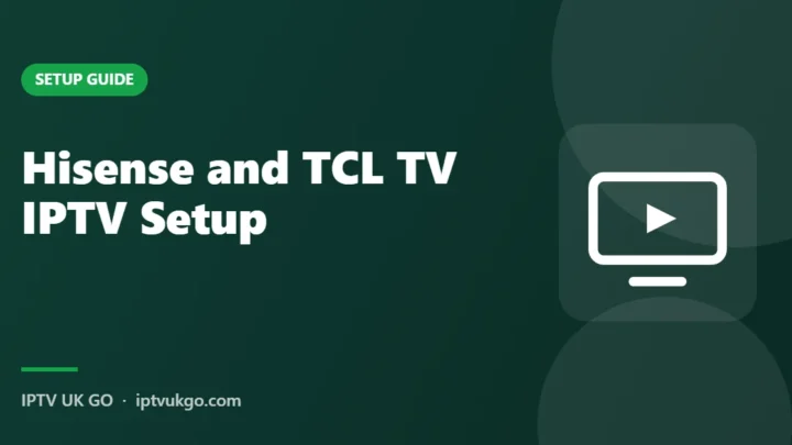 How to set up IPTV on Hisense and TCL TVs