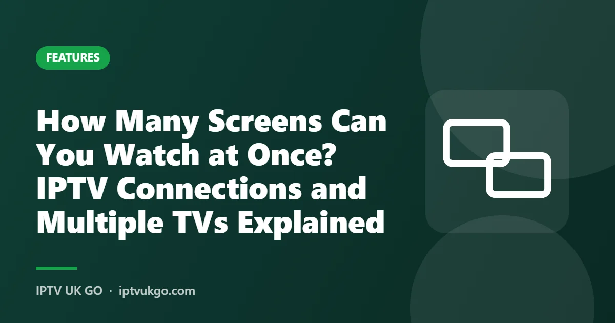 How many screens can you watch IPTV on at once