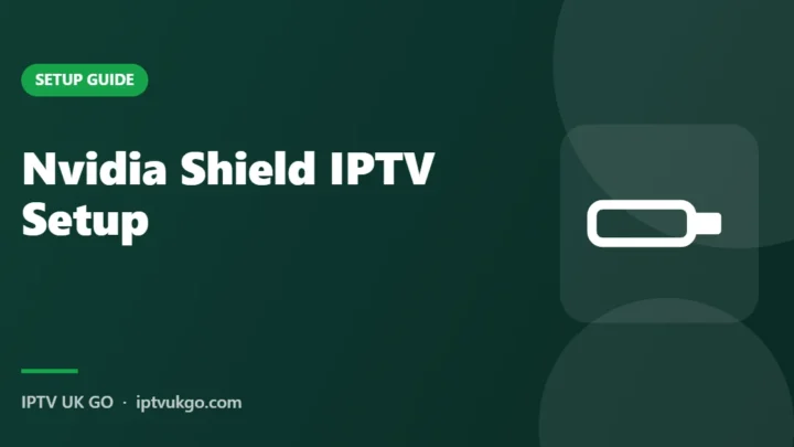 How to set up IPTV on Nvidia Shield TV