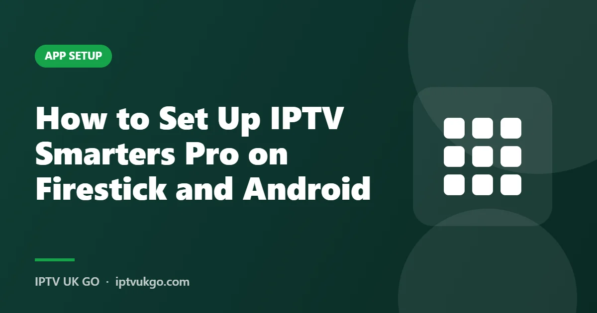 How to set up IPTV Smarters Pro on Firestick and Android